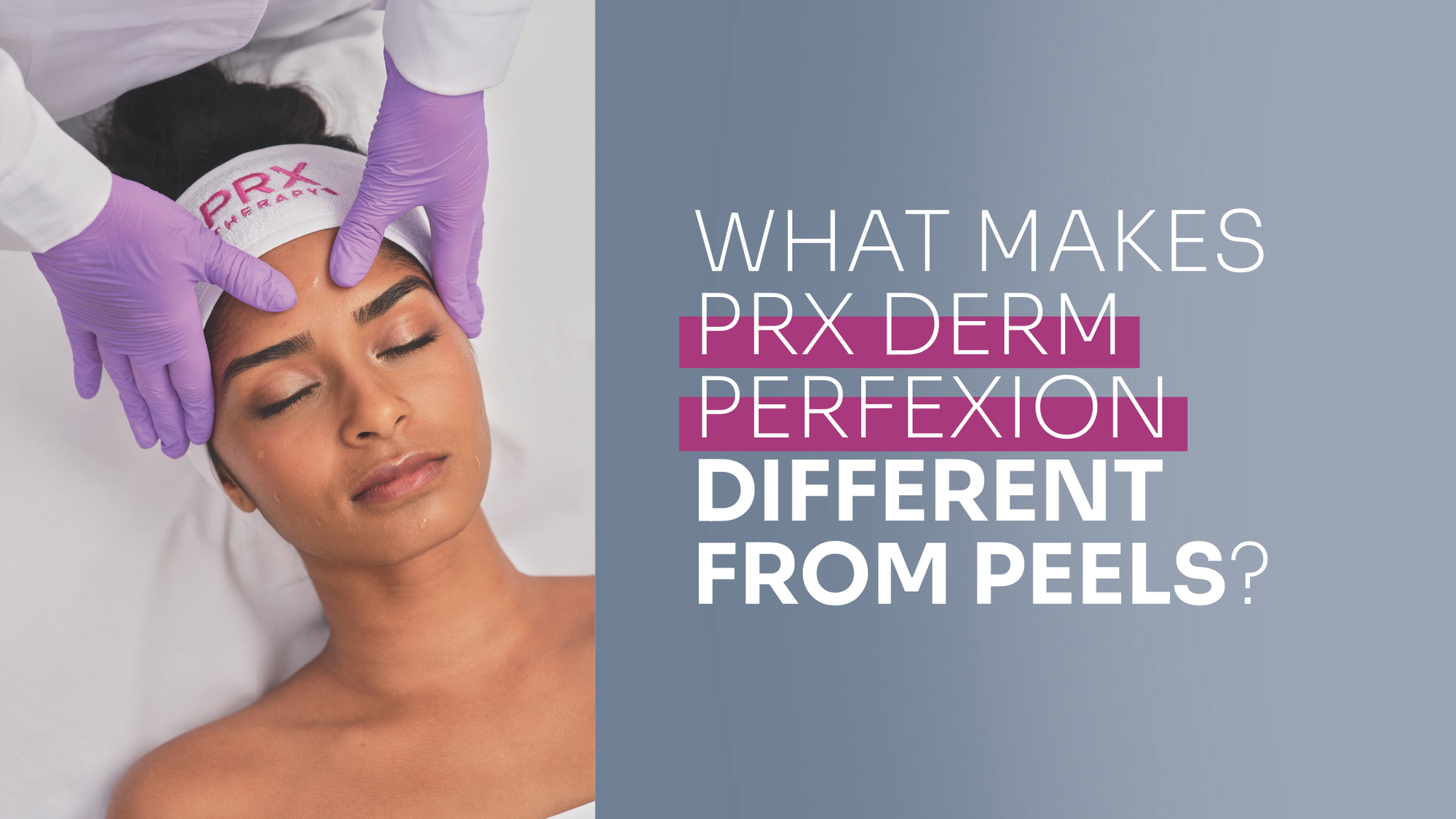 What Makes PRX Derm Perfexion Different From Peels?