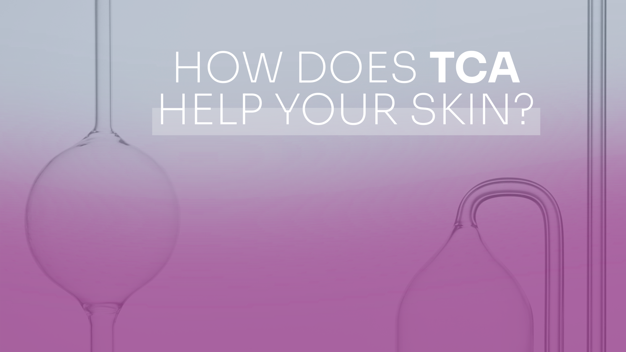 How Does TCA Help Your Skin?
